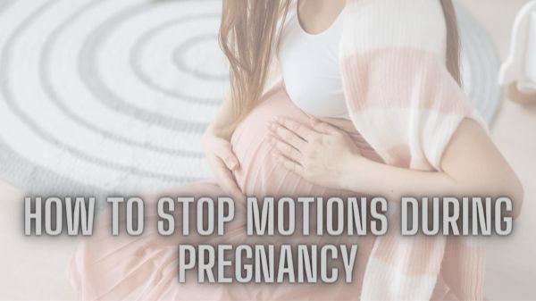 how to stop motions during pregnancy
