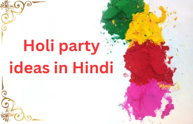 Holi theme party ideas in Hindi