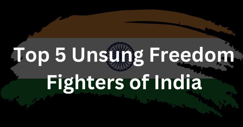 Unsung Freedom Fighters of India